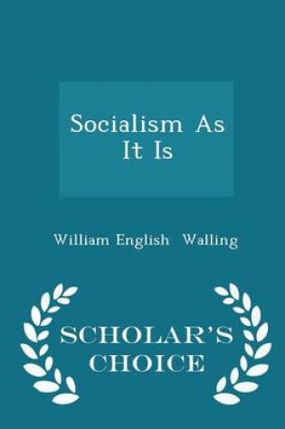 Cover of Socialism as It Is - Scholar's Choice Edition