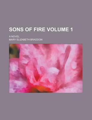 Book cover for Sons of Fire; A Novel Volume 1