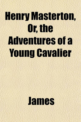 Book cover for Henry Masterton, Or, the Adventures of a Young Cavalier