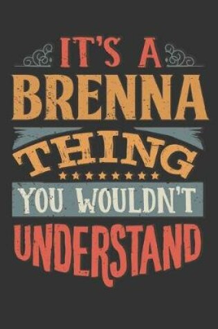 Cover of Its A Brenna Thing You Wouldnt Understand