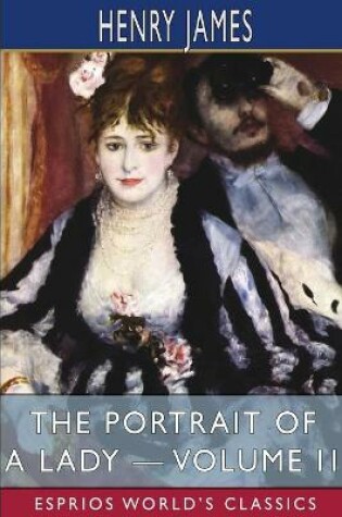Cover of The Portrait of a Lady - Volume II (Esprios Classics)