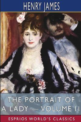 Book cover for The Portrait of a Lady - Volume II (Esprios Classics)