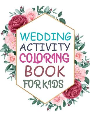 Book cover for Wedding Activity Coloring Book For Kids