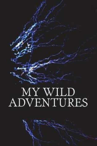 Cover of My Wild Adventures