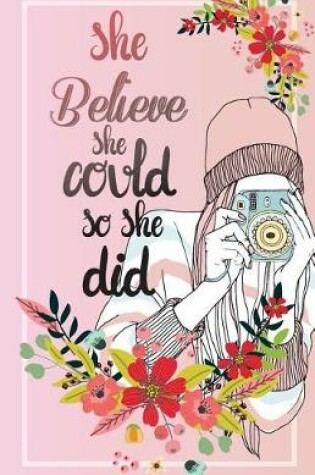 Cover of She believe she could so she did, Hipster Women Photographer Journal (Composition Book Journal and Diary)