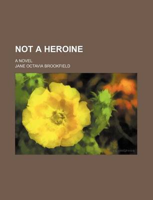 Book cover for Not a Heroine; A Novel