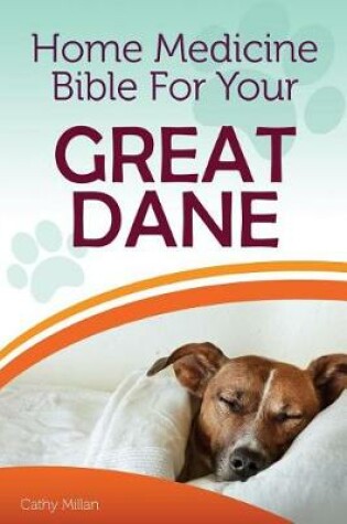 Cover of Home Medicine Bible for Your Great Dane