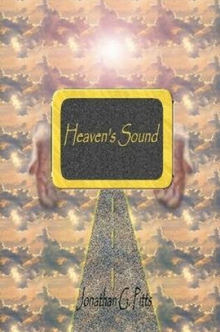 Cover of Heaven's Sound: Understanding and Protecting God's Invisible Pathway