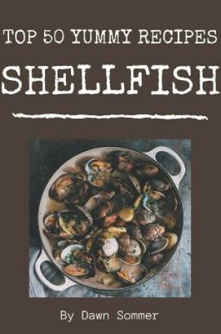 Cover of Top 50 Yummy Shellfish Recipes