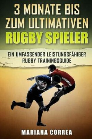 Cover of 3 MONATE BIS Zum ULTIMATIVEN RUGBY SPIELER