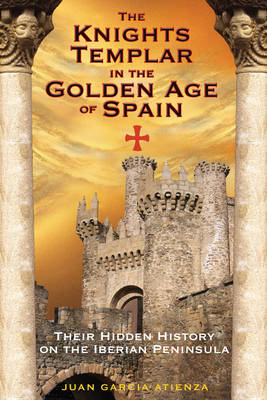 Book cover for The Knights Templar in the Golden Age of Spain