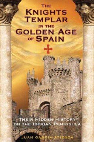 Cover of The Knights Templar in the Golden Age of Spain