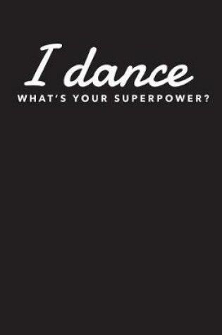 Cover of I Dance What's Your Superpower?