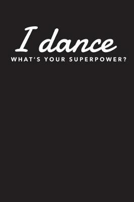 Book cover for I Dance What's Your Superpower?