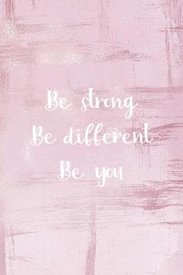 Book cover for Be Strong ... Be Different... Be You...