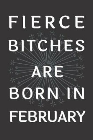 Cover of Fierce Bitches Are Born In February