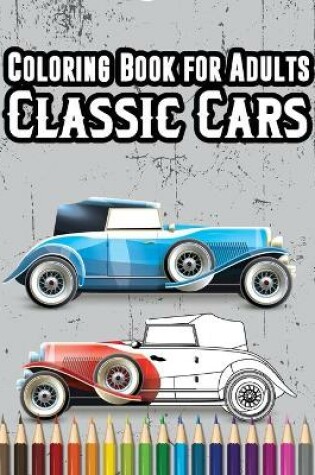 Cover of Coloring Book for Adults Classic Cars