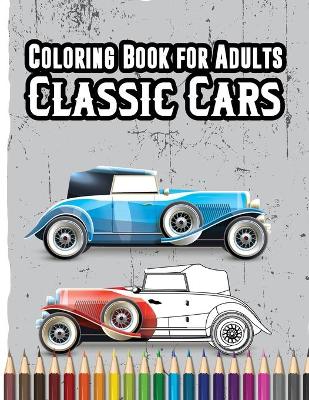 Book cover for Coloring Book for Adults Classic Cars