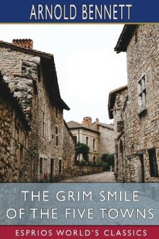 Cover of The Grim Smile of the Five Towns (Esprios Classics)
