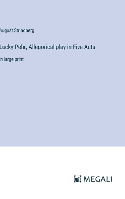 Book cover for Lucky Pehr; Allegorical play in Five Acts