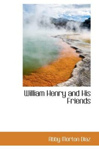 Cover of William Henry and His Friends