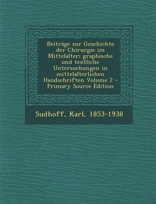 Book cover for Beitrage Zur Geschichte Der Chirurgie Im Mittelalter; Graphische Und Textliche Untersuchungen in Mittelalterlichen Handschriften Volume 2