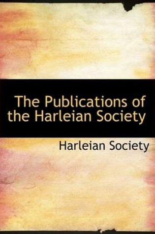 Cover of The Publications of the Harleian Society