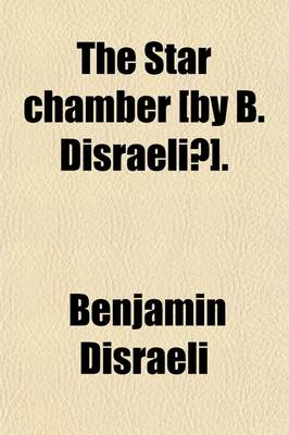 Book cover for The Star Chamber [By B. Disraeli?].