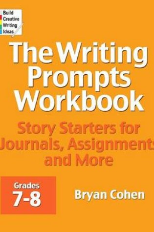 Cover of The Writing Prompts Workbook, Grades 7-8