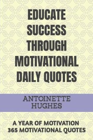 Cover of Educate Success Through Motivational Daily Quotes