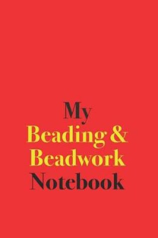 Cover of My Beading & Beadwork Notebook