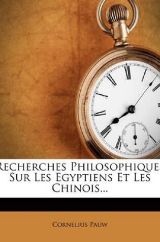Cover of Recherches Philosophiques Sur Les Egyptiens Et Les Chinois...