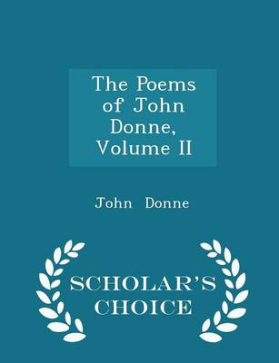 Book cover for The Poems of John Donne, Volume II - Scholar's Choice Edition