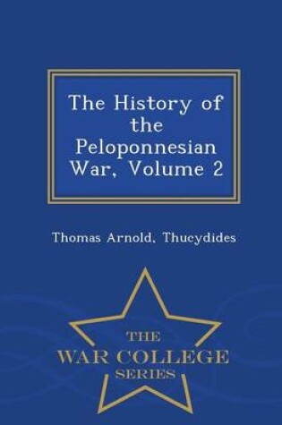 Cover of The History of the Peloponnesian War, Volume 2 - War College Series