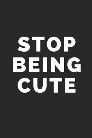 Cover of Stop Being Cute