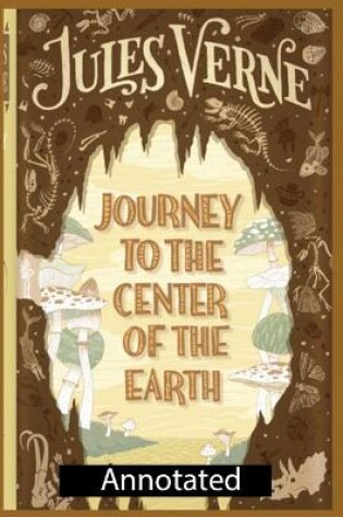 Cover of A Journey into the Center of the Earth By Jules Verne (Action & Adventure) Annotated Novel