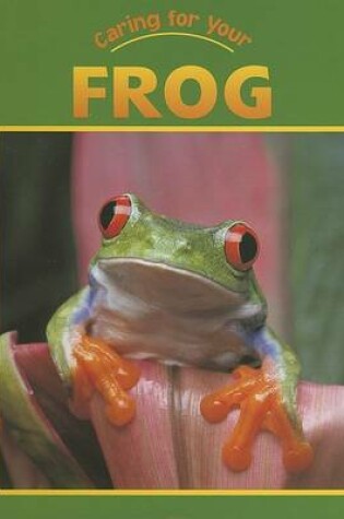 Cover of Caring for Your Frog