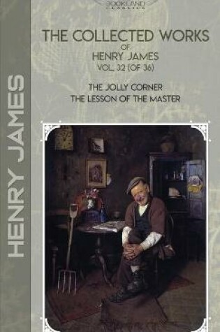 Cover of The Collected Works of Henry James, Vol. 32 (of 36)