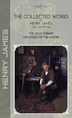 Cover of The Collected Works of Henry James, Vol. 32 (of 36)