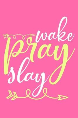 Book cover for Wake Pray Slay