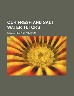 Book cover for Our Fresh and Salt Water Tutors