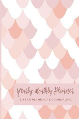 Cover of Yearly Monthly Planner 2-Year Planner Journaling