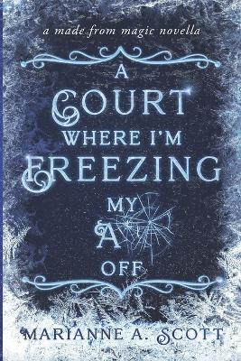 Book cover for A Court Where I'm Freezing My A** Off