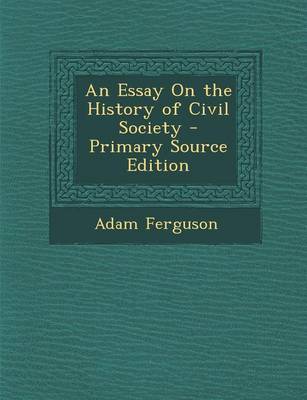 Book cover for An Essay on the History of Civil Society - Primary Source Edition