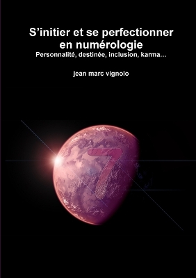 Book cover for S?initier et se perfectionner en num?rologie Personnalit?, destin?e, inclusion, karma?