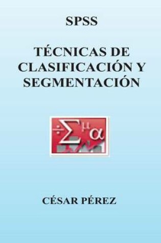 Cover of Spss. Tecnicas de Clasificacion Y Segmentacion