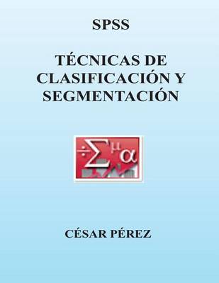 Book cover for Spss. Tecnicas de Clasificacion Y Segmentacion