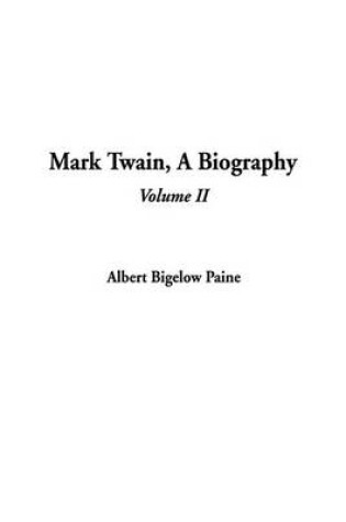 Cover of Mark Twain, a Biography, Volume 2