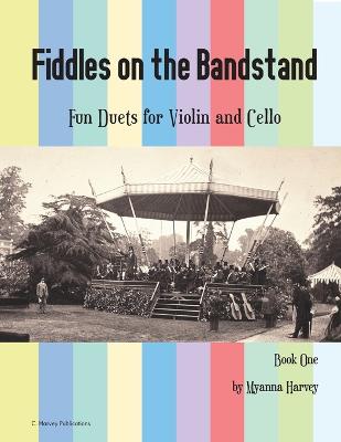 Book cover for Fiddles on the Bandstand, Fun Duets for Violin and Cello, Book One