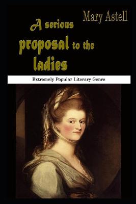 Book cover for A Serious Proposal To The Ladies By Mary Astell Illustrated Version